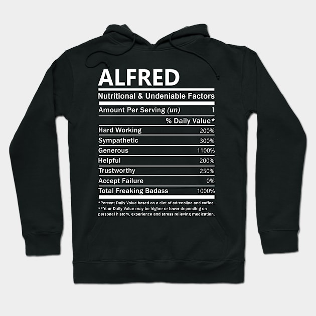 Alfred Name T Shirt - Alfred Nutritional and Undeniable Name Factors Gift Item Tee Hoodie by nikitak4um